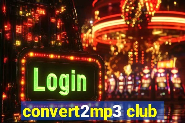 convert2mp3 club